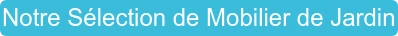 Notre Sélection de Mobilier de Jardin